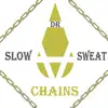 Dr. Slow Sweat - Chains - Single
